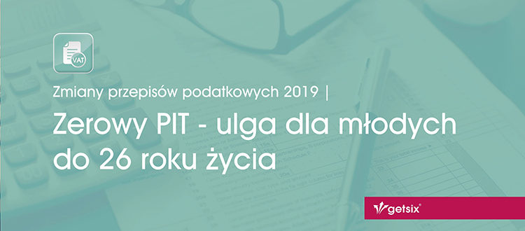 Zerowy PIT - ulga dla młodych do 26 roku życia