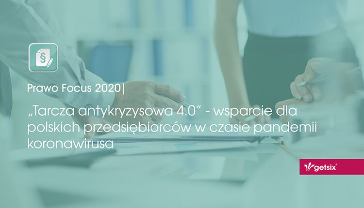 Tarcza antykryzysowa 4.0 - wsparcie dla polskich przedsiębiorców w czasie pandemii koronawirusa