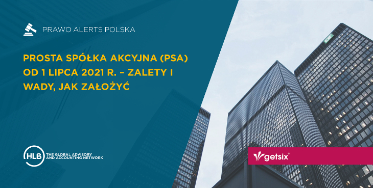 Prosta spółka akcyjna (PSA) od 1 lipca 2021 r. - zalety i wady, jak założyć