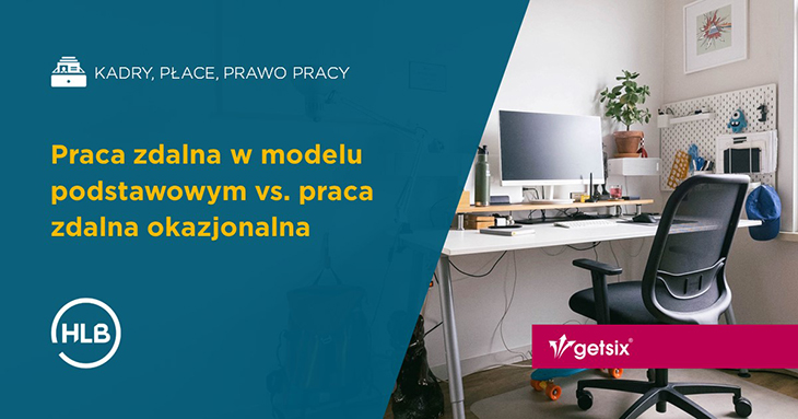 Praca zdalna w modelu podstawowym vs. praca zdalna okazjonalna