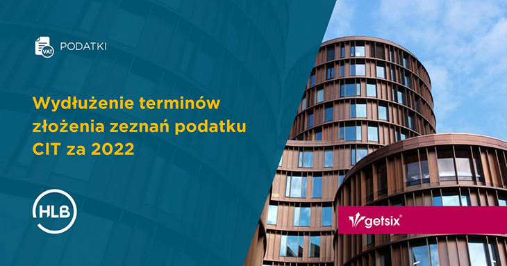 Wydłużenie terminów złożenia zeznań podatku CIT za 2022