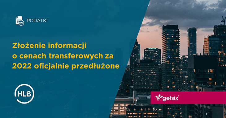 Złożenie informacji o cenach transferowych za 2022 oficjalnie przedłużone