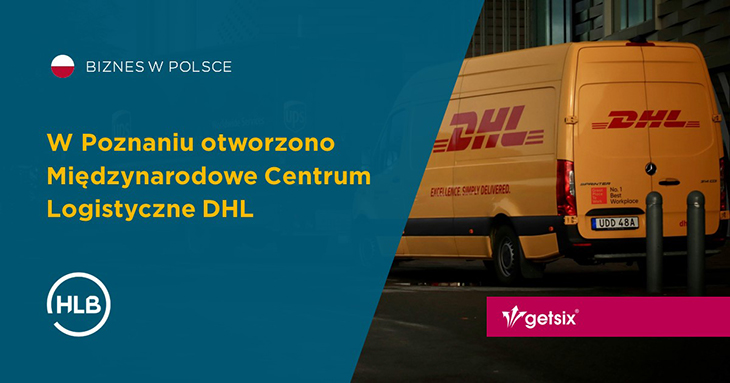 W Poznaniu otworzono Miedzynarodowe Centrum Logistyczne DHL