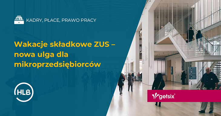 Wakacje składkowe ZUS – nowa ulga dla mikroprzedsiębiorców