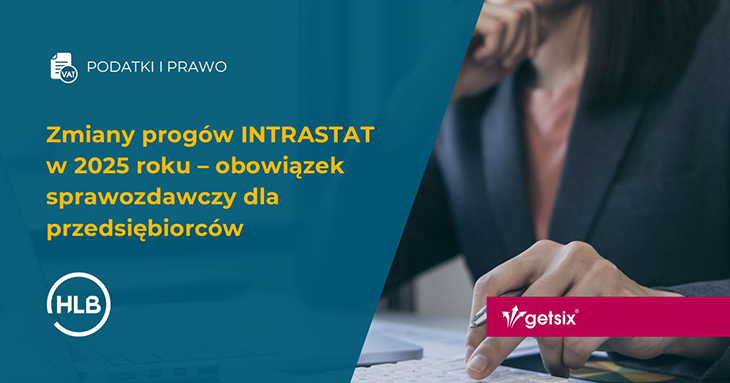 Zmiany progów INTRASTAT w 2025 roku – obowiązek sprawozdawczy dla przedsiębiorców