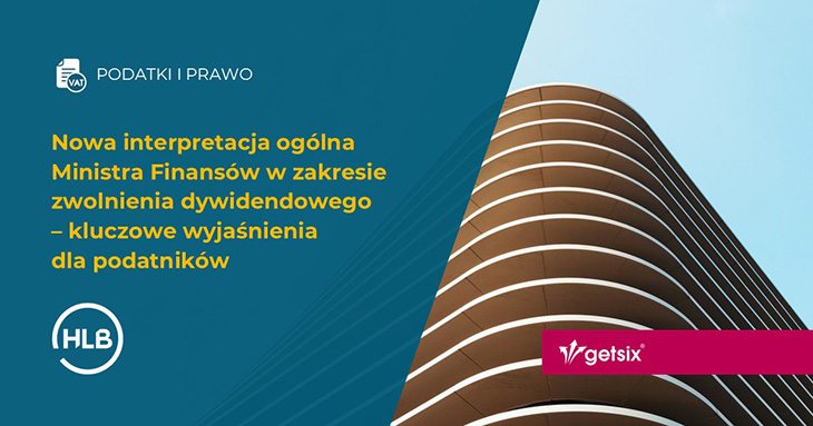 Nowa interpretacja ogólna Ministra Finansów w zakresie zwolnienia dywidendowego – kluczowe wyjaśnienia dla podatników