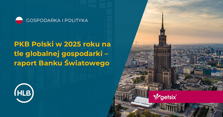 PKB Polski w 2025 roku na tle globalnej gospodarki – raport Banku Światowego