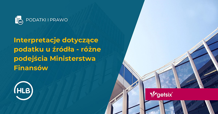 Interpretacje dotyczące podatku u źródła - różne podejścia Ministerstwa Finansów