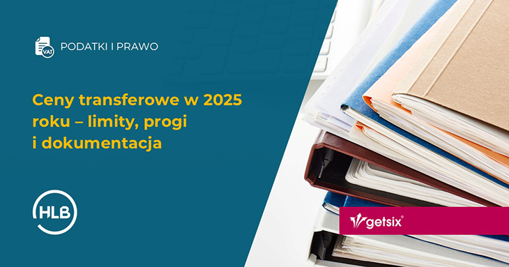 Ceny transferowe w 2025 roku – limity, progi i dokumentacja