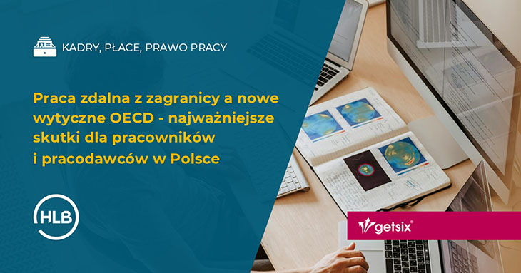 Praca zdalna z zagranicy a nowe wytyczne OECD - najważniejsze skutki dla pracowników i pracodawców w Polsce