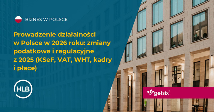 Prowadzenie działalności w Polsce w 2026 roku: zmiany podatkowe i regulacyjne z 2025 (KSeF, VAT, WHT, kadry i płace)