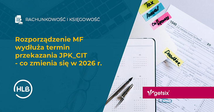 Rozporządzenie MF wydłuża termin przekazania JPK_CIT - co zmienia się w 2026 r.