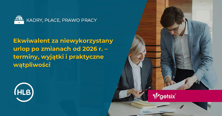 Ekwiwalent za niewykorzystany urlop po zmianach od 2026 r. – terminy, wyjątki i praktyczne wątpliwości