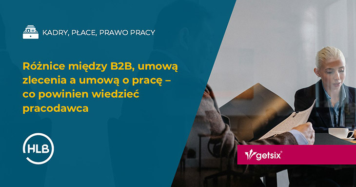 Różnice między B2B, umową zlecenia a umową o pracę – co powinien wiedzieć pracodawca