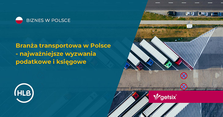 Branża transportowa w Polsce - najważniejsze wyzwania podatkowe i księgowe